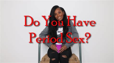 Spill It Or Sip It Sex Talk Do You Have Period Sex Youtube
