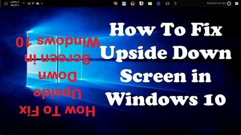 How To Fix Upside Down Screen In Windows 10 Youtube