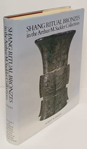 0674805259 Ancient Bronzes In The Arthur M Sackler Collections Shang