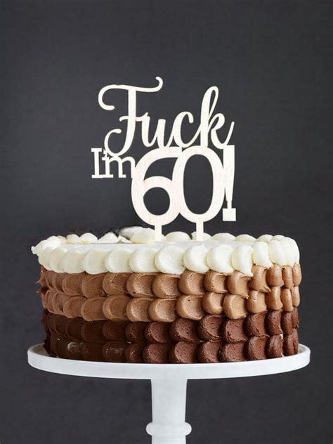 Wooden Fuck Im 60 Naughty Birthday Cake Topper Online Party Supplies