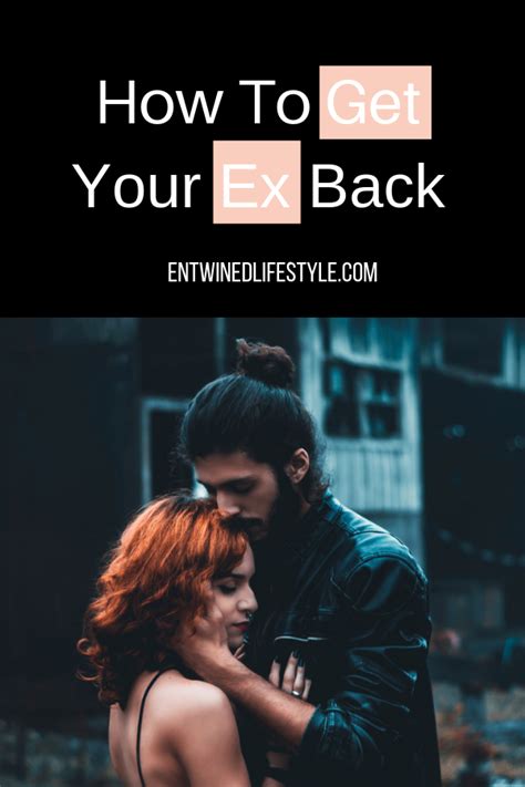 how to get your ex back without seeming too desperate entwined lifestyle dating