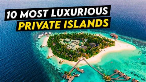 10 Most Luxurious Private Islands In The World 2023 Youtube
