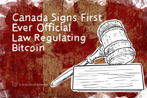 Canada Signs First Ever Official Law Regulating Bitcoin