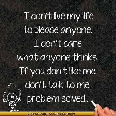 That S Right I Dont Like You Don T Like Me Thinking Quotes