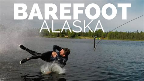 Barefooting Alaska Ep 14 Youtube