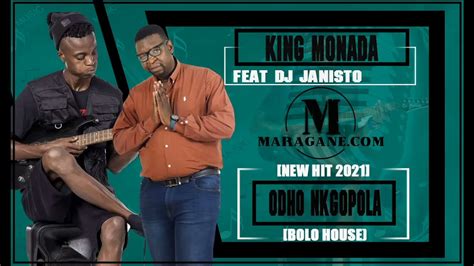 King Monada Odho Ngopola Ft Dj Janisto New Hit 2021 Youtube
