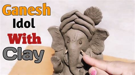 Clay Ganesh Idol How To Make Ganesh Idol With Clay Clay Ganesh Idol Making At Home Youtube
