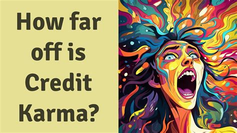 How Far Off Is Credit Karma Youtube
