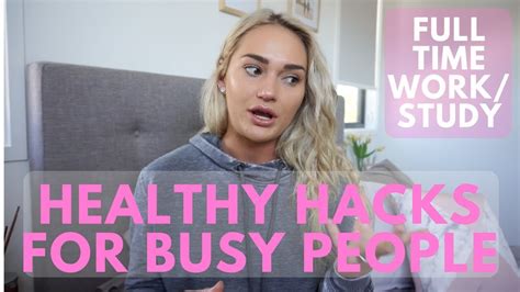 9 Healthy Hacks For A Busy Person Ll Make Full Time Workstudy Easier