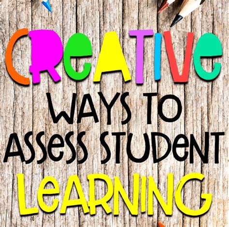 Creative Ways To Assess Student Learning Minds In Bloom