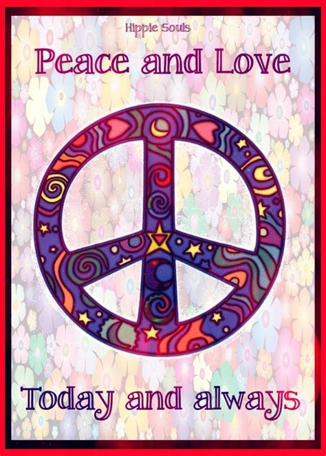 Peace And Love Today And Always ☮ Happy Hippie Hippie Love Hippie