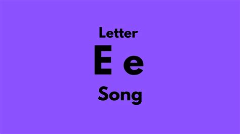 E Alphabet Song Letter E Songs And Rhymes · E Was An Erudite Ermine