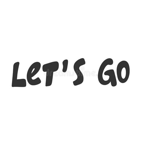 Lets Go Vector Hand Drawn Illustration Sticker With Cartoon Lettering
