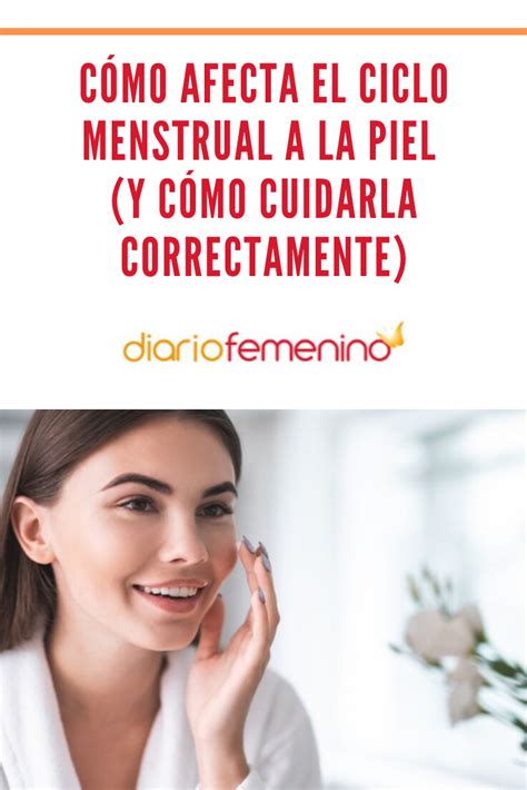 C Mo Afecta El Ciclo Menstrual A La Piel Y C Mo Cuidarla Correctamente Ciclo Menstrual Piel