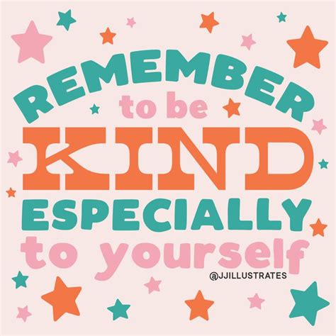 Remember To Be Kind Especially To Yourself Inspirational Words
