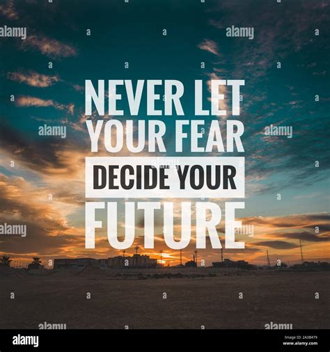 Motivational And Inspirational Quote Never Let Your Fear Decide Your