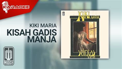 Kiki Maria Kisah Gadis Manja Official Karaoke Video Youtube