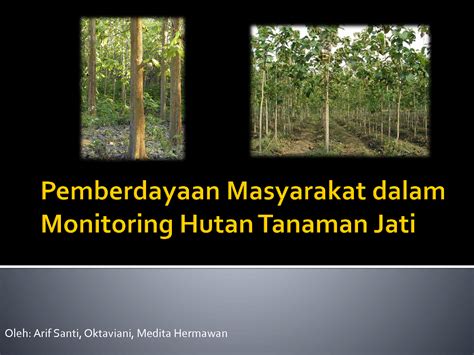 SOLUTION Pemberdayaan Masyarakat Dalam Monitoring Hutan Tanaman Jati