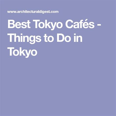 7 Times Tokyo Cafés Perfected Minimalism Tokyo Cafe Things To Do