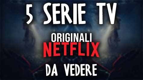 5 Serie Tv Originali Netflix Da Vedere Youtube