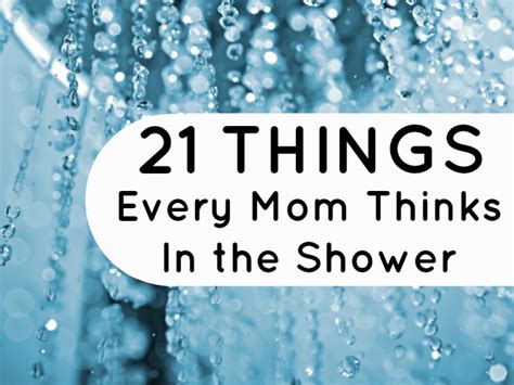 21 Things Every Mom Thinks in the Shower