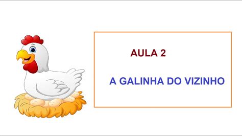 Aula A Galinha Do Vizinho Youtube