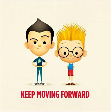Keep moving forward, disney's inspirational quote was the basis for meet the robinsons. Keep Moving Forward | Meet the robinson, Keep moving forward, Meet the robinsons quote