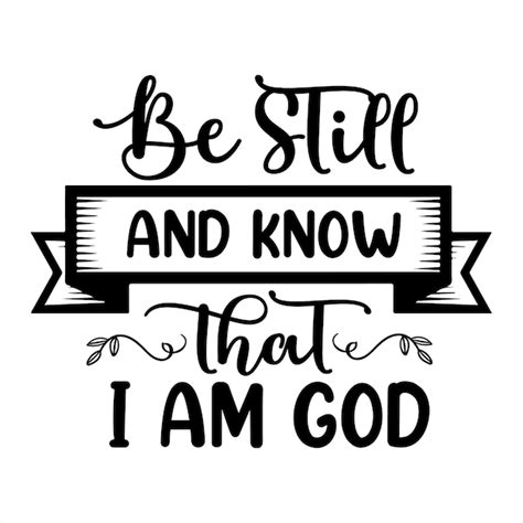 Premium Vector A Bible Verse That Says Be Still And Know That I Am God