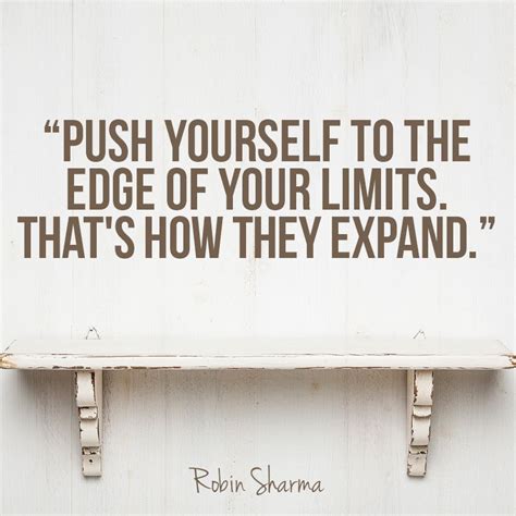 Push Yourself To The Edge Of Your Limits Robin Sharma Creativity