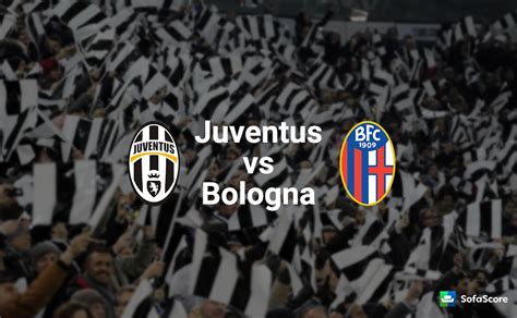 Juventus vs bologna date : | Juventus vs Bologna - Match preview & Live stream info