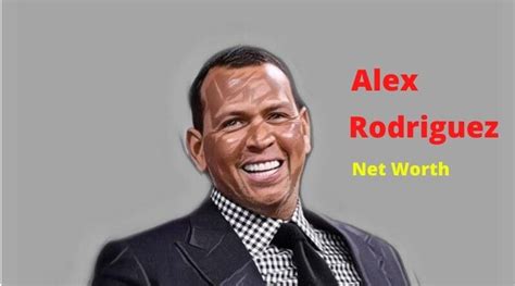 Alex Rodriguezs Net Worth 2023 Salary Income Age Wife