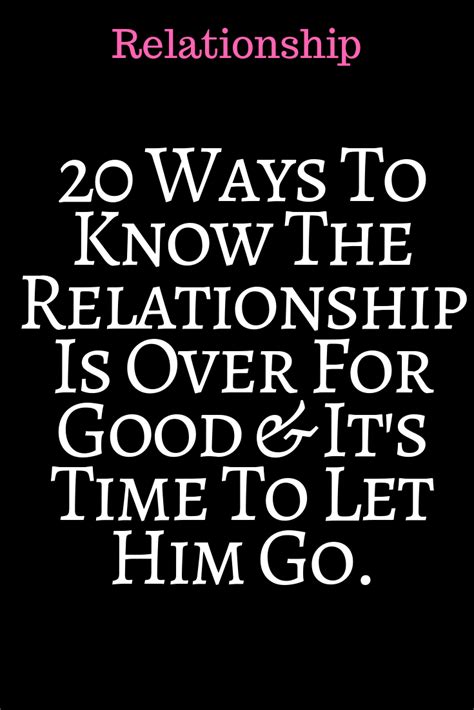 20 Ways To Know The Relationship Is Over For Good And It’s Time To Let Him Go Idealca Letting