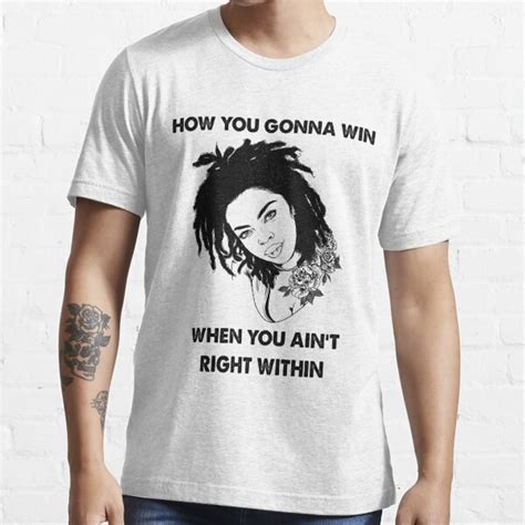 Lauryn Hill How You Gonna Win When You Aint Right Within T Shirt For