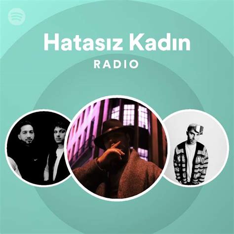 Hatasız Kadın Radio playlist by Spotify Spotify