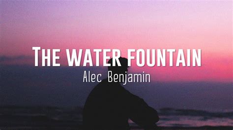 Alec Benjamin Water Fountain Lyrics Youtube Music