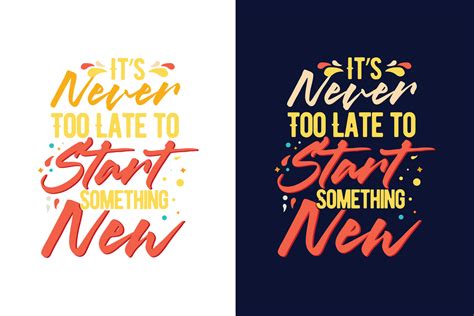Its Never Too Late To Start Something New Typography Motivational