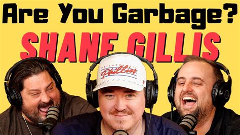 Are You Garbage Comedy Podcast Shane Gillis YouTube