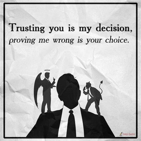 Trusting You Is My Decision Proving Me Wrong Is Your Choice Popular