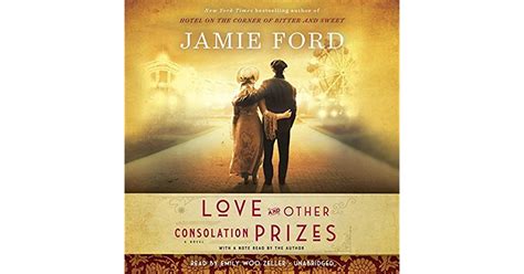 Love And Other Consolation Prizes By Jamie Ford
