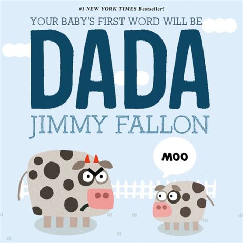 Your Babys First Word Will Be Dada By Jimmy Fallon Miguel Ordóñez