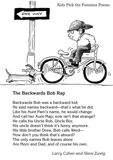 Whether you're looking for an easy poem to memorize, or a simple poem to share, our collection of short poems has you covered. "The Backwards Bob Rap" by Larry Cohen and Steve Zweig ...