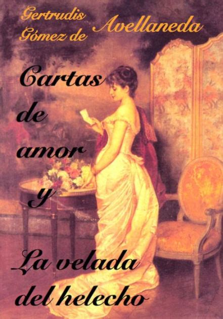 Cartas De Amor Y La Velada Del Helecho By Gertrudis Gomez De Avellaneda