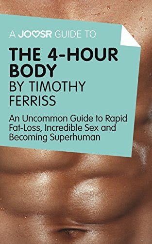 A Joosr Guide To The Hour Body By Timothy Ferriss An Uncommon Guide To Rapid Fat Loss