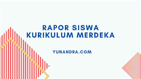 Rapor Siswa Kurikulum Merdeka | Merdeka Belajar - Yunandra