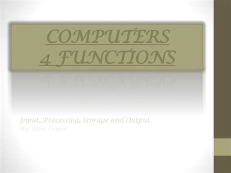 Ppt Computers 4 Functions Powerpoint Presentation Free Download Id