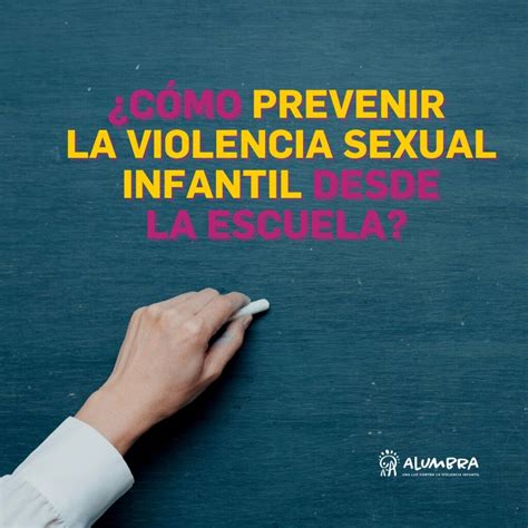 ¿cómo Prevenir La Violencia Sexual Infantil En La Escuela Alumbra