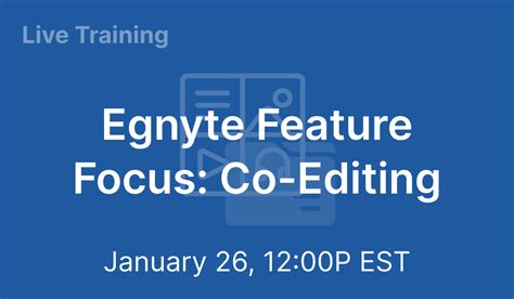 Egnyte Feature Focus Co Editing Jan 26 2022 12pm Est