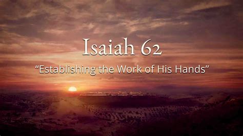 Isaiah 62 Establishing The Work Of His Hands Logos Sermons