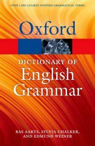 Pioneers in language reference for 200 years. The Oxford Dictionary of English Grammar, Edition 2014 ...