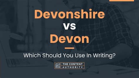 Devonshire Vs Devon Which Should You Use In Writing